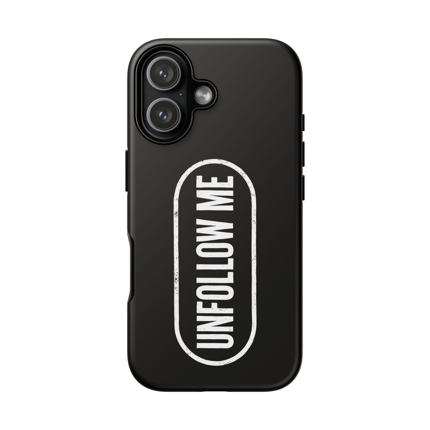 UNFOLLOW ME Phone Case — DontFollowBack™ Protective Cover for iPhone, Samsung & Pixel