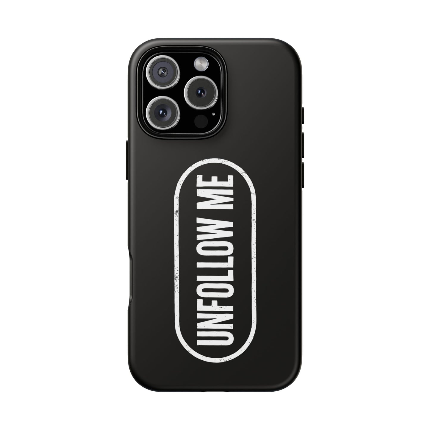 UNFOLLOW ME Phone Case — DontFollowBack™ Protective Cover for iPhone, Samsung & Pixel