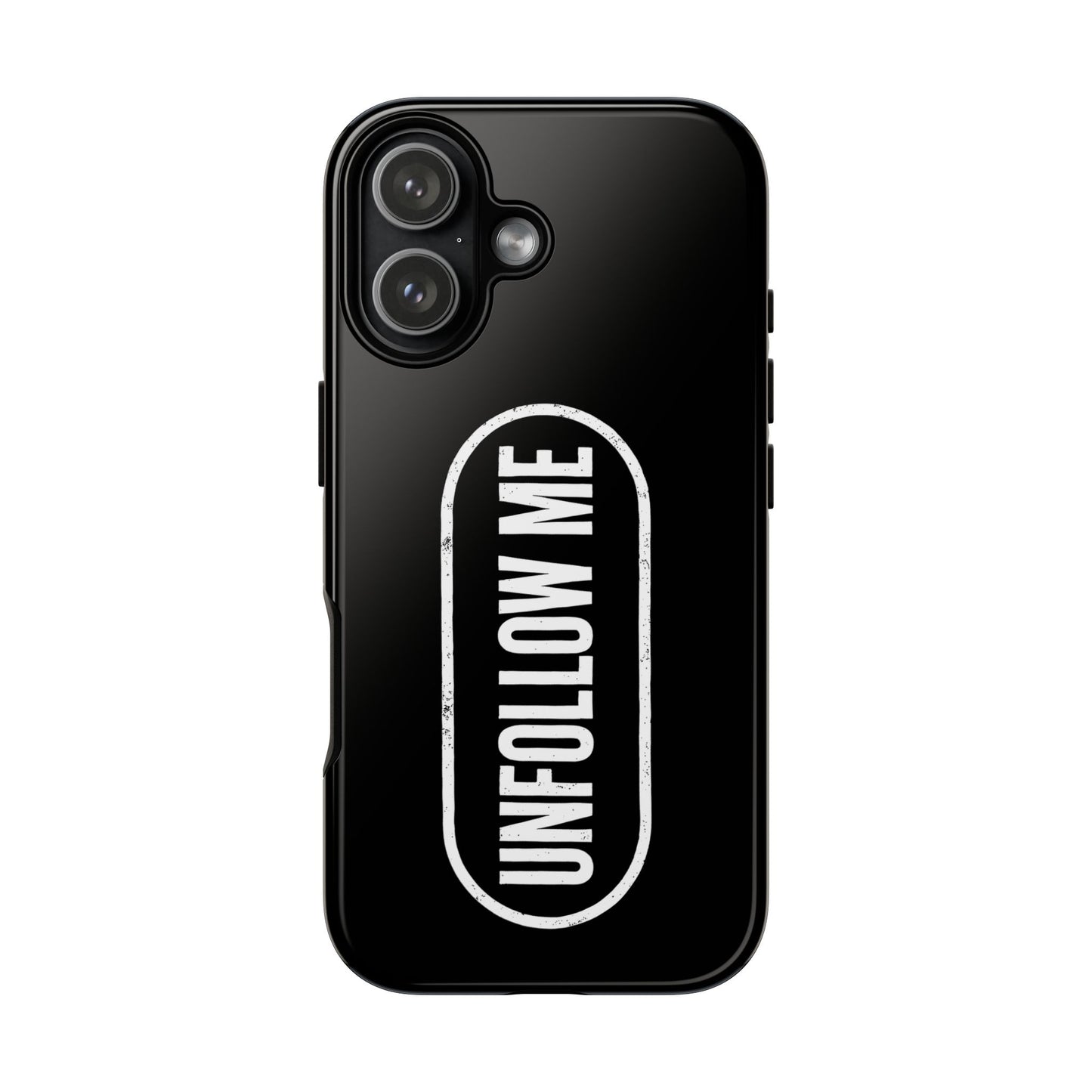 UNFOLLOW ME Phone Case — DontFollowBack™ Protective Cover for iPhone, Samsung & Pixel